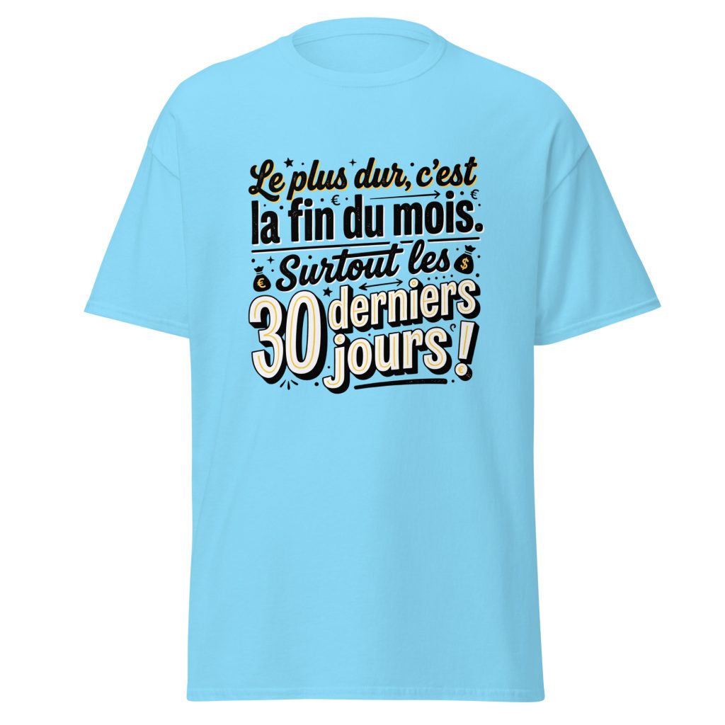 T-shirt Le plus dur c'est la fin du mois — Bleu Ciel, face
