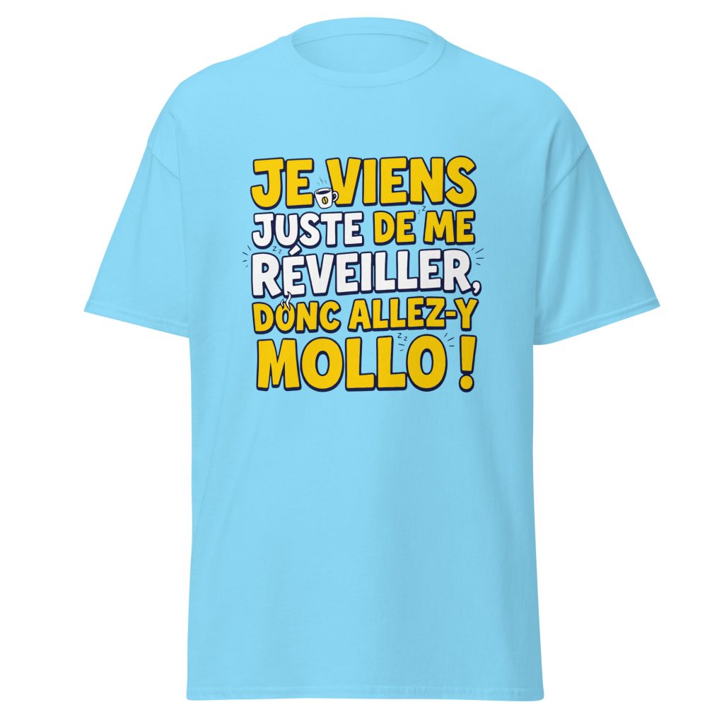 T-shirt Je viens juste de me réveiller donc allez-y mollo ! — Bleu Ciel, face