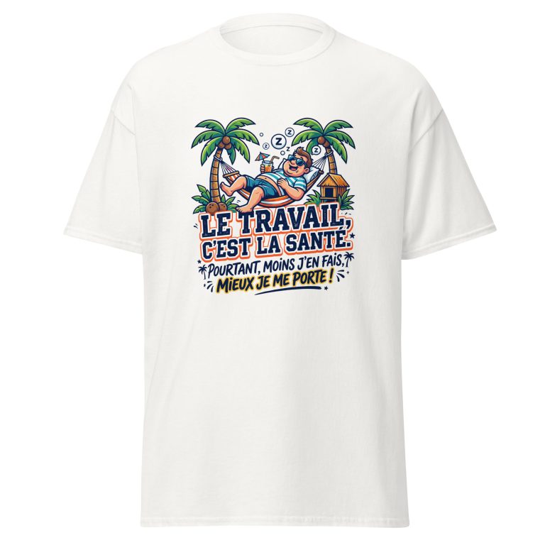 T-shirt Le travail c'est la santé... — t-shirt unisexe imprimé