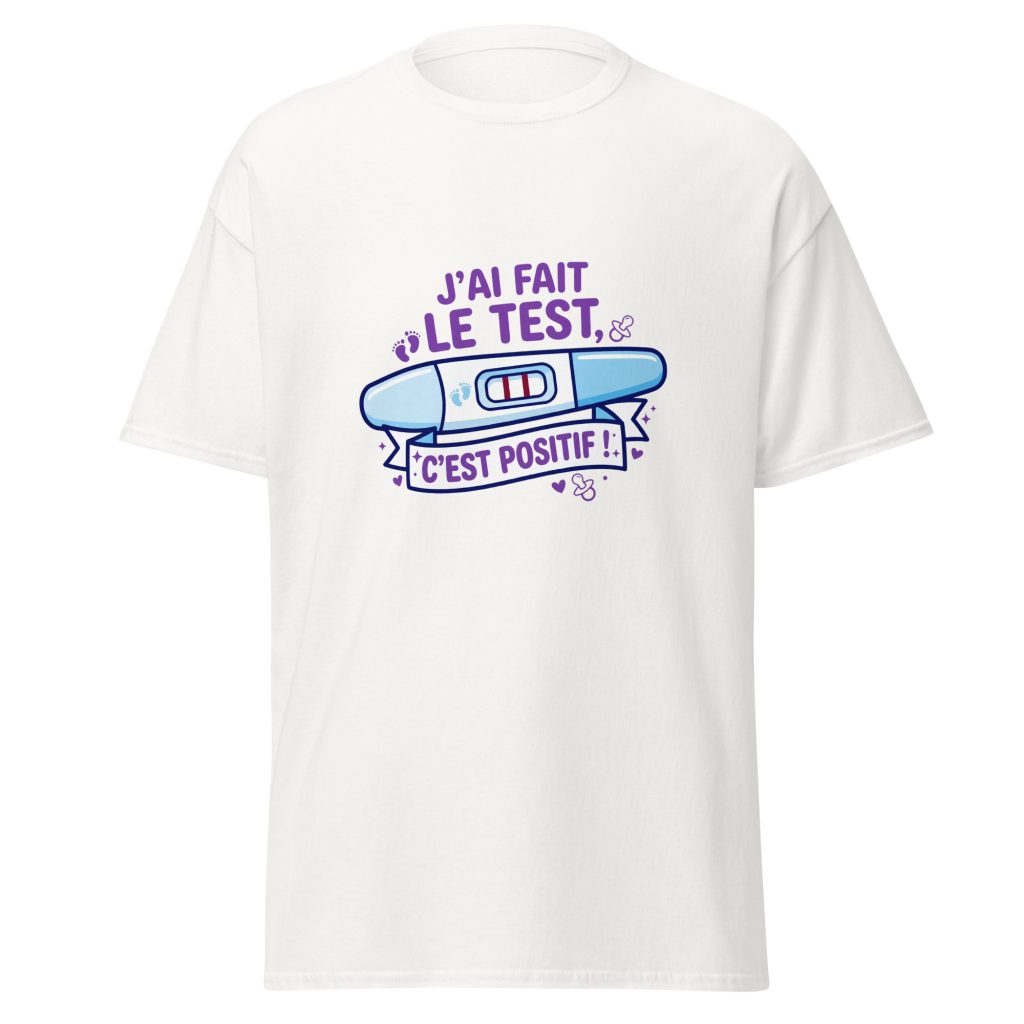 T-shirt J'ai fais le test. C'est positif — Blanc, face