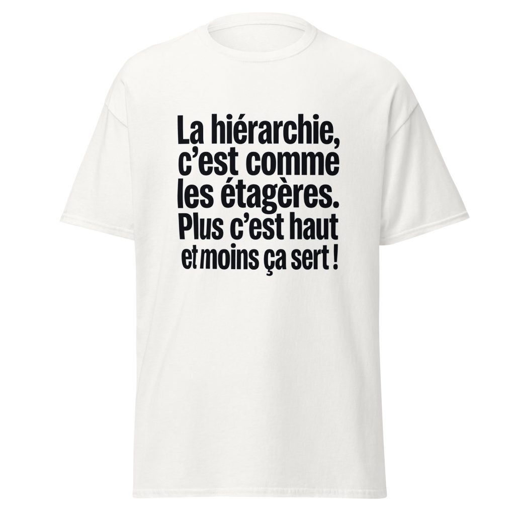 T-shirt La hiérarchie c'est comme les étagères — Blanc, face