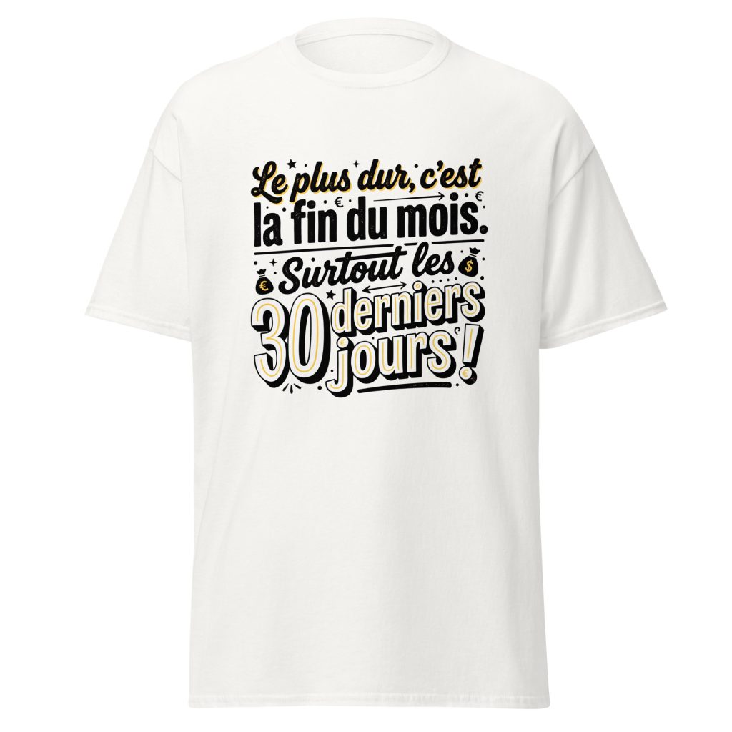 T-shirt Le plus dur c'est la fin du mois — Blanc, face
