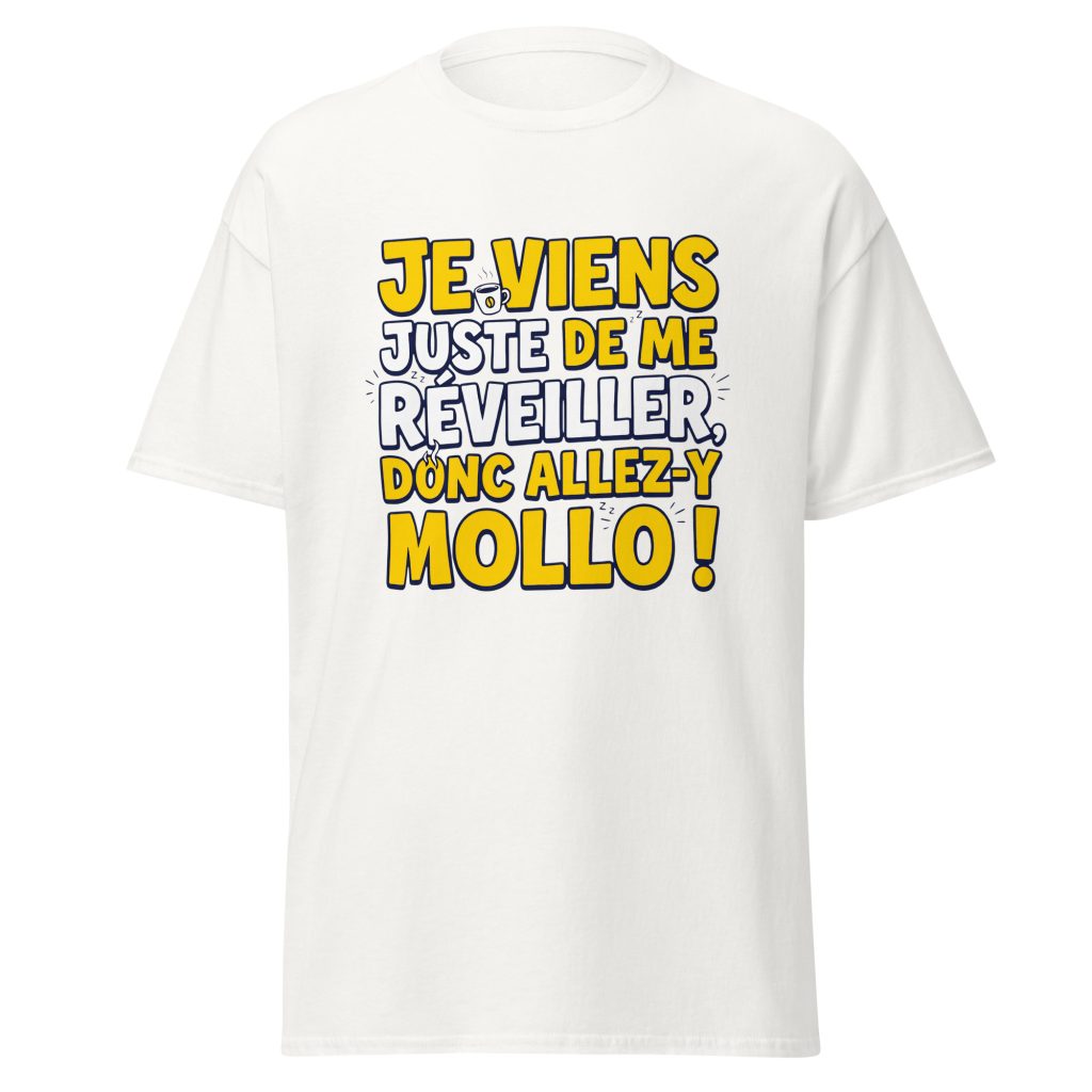 T-shirt Je viens juste de me réveiller donc allez-y mollo ! — Blanc, face