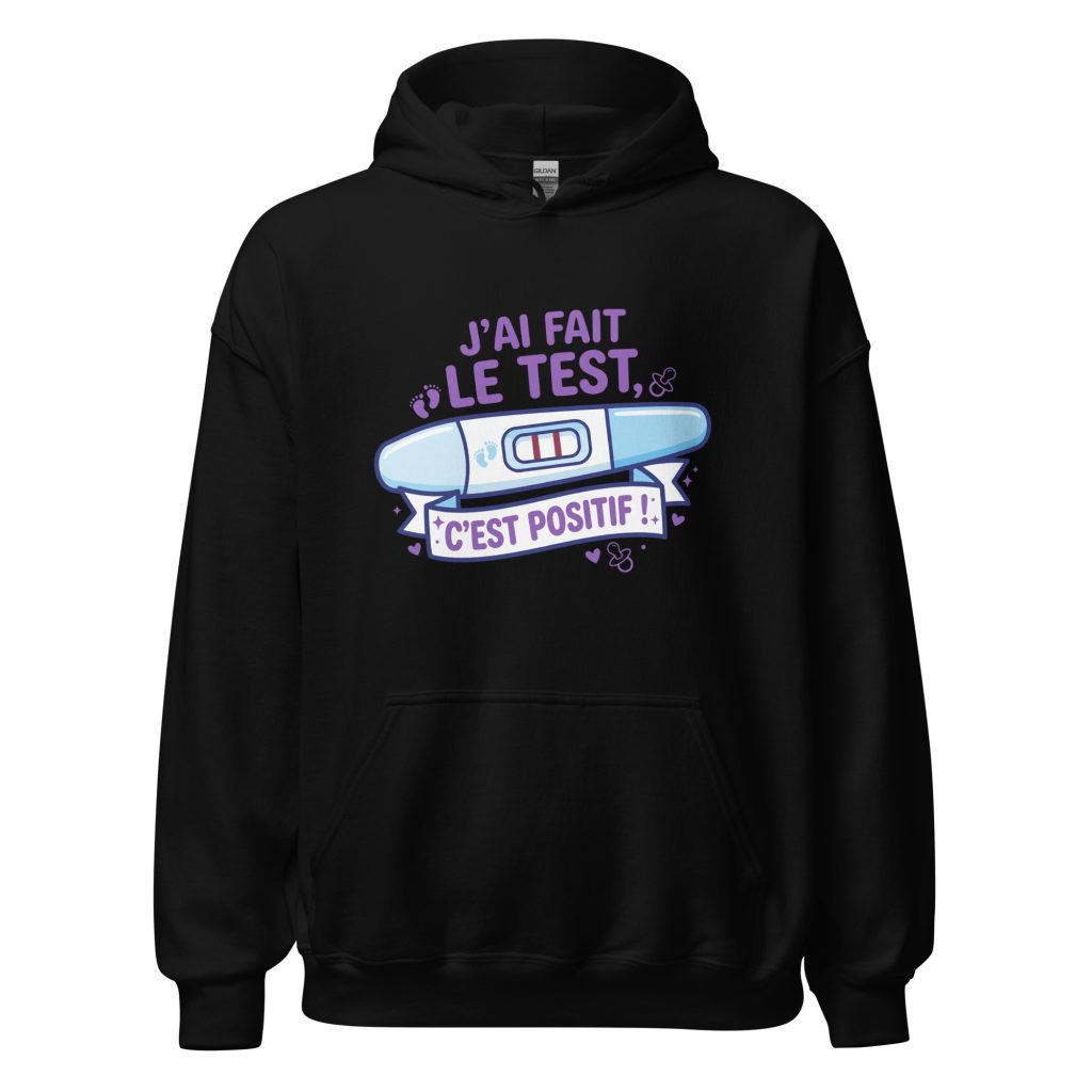 Sweat à capuche J'ai fais le test. C'est positif ! — Noir, face