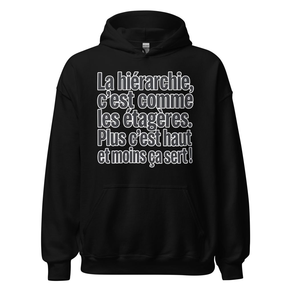 Sweat à capuche La hiérarchie c'est comme les étagères
