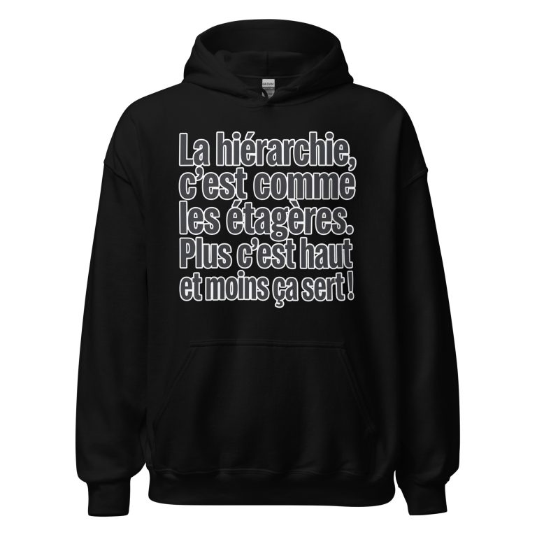 Sweat à capuche La hiérarchie c'est comme les étagères — sweat à capuche unisexe imprimé