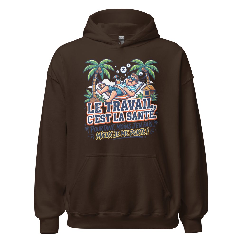 Sweat à capuche Le travail c'est la santé... — Chocolat Noir, face