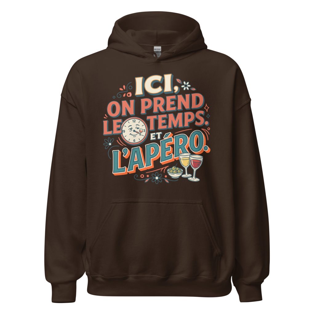 Sweat à capuche Ici on prend le temps, et l'apéro ! — Chocolat Noir, face
