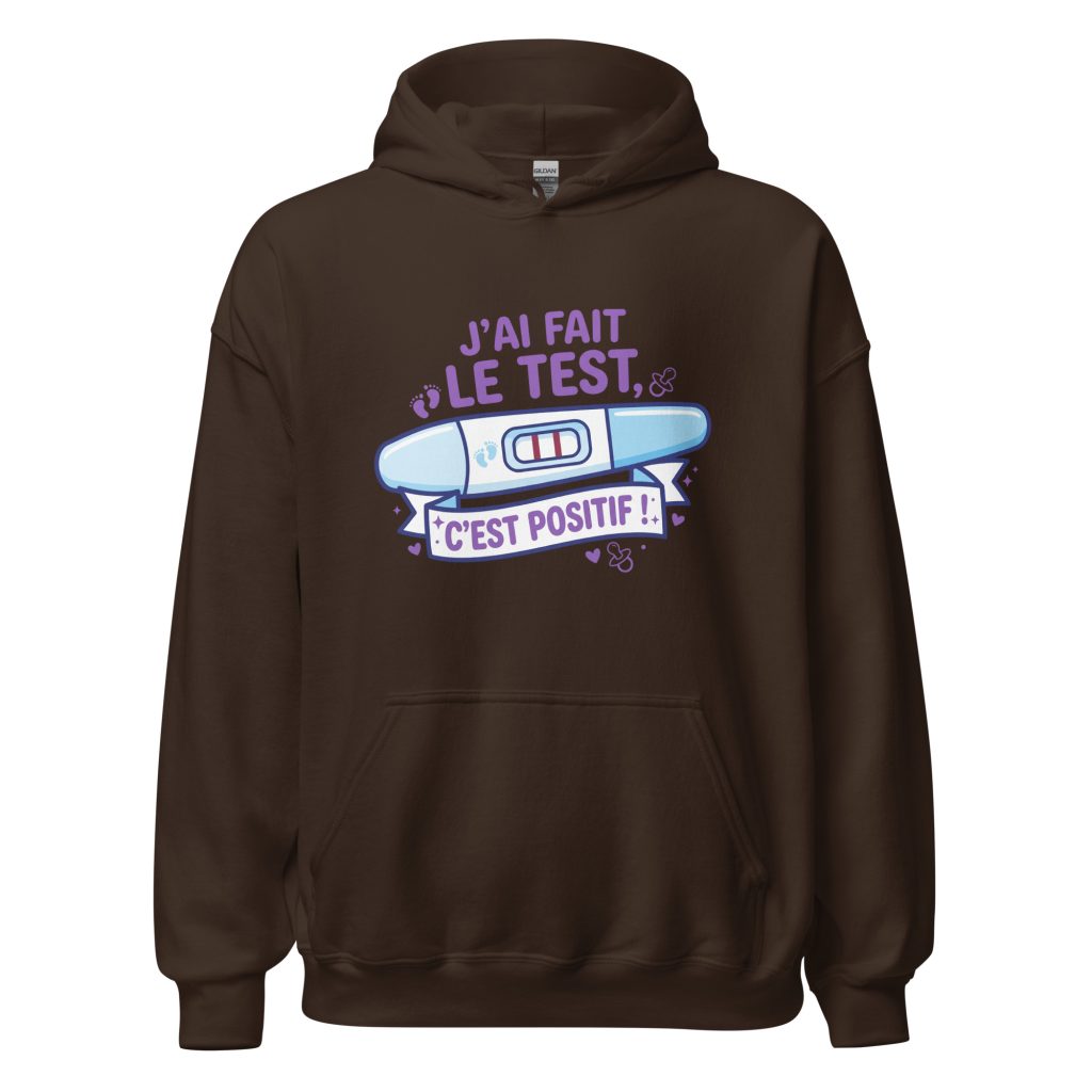 Sweat à capuche J'ai fais le test. C'est positif ! — Chocolat Noir, face