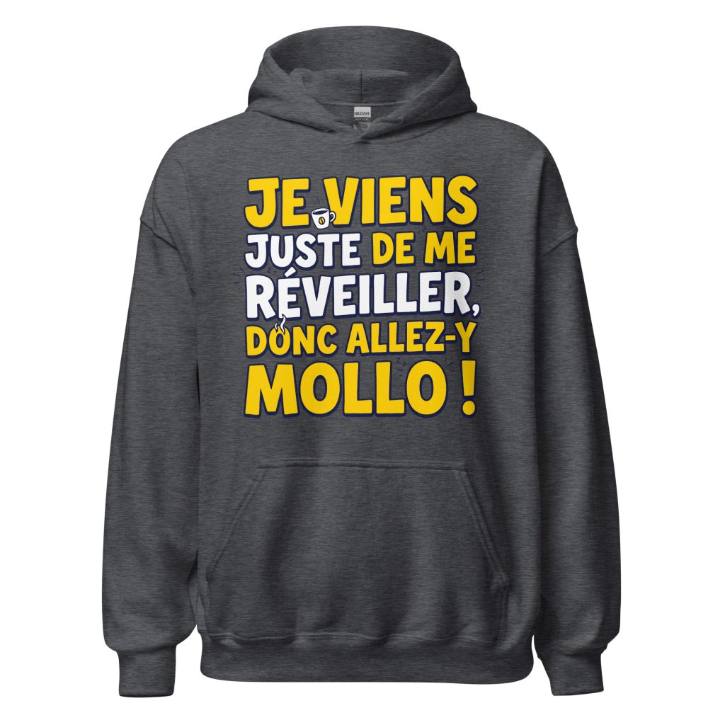 Sweat à capuche Je viens juste de me réveiller donc allez-y mollo !