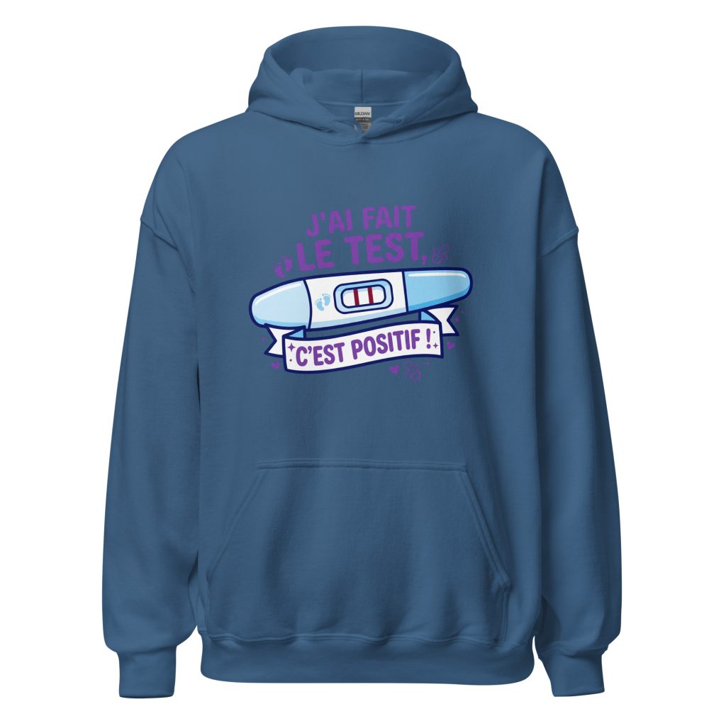 Sweat à capuche J'ai fais le test. C'est positif ! — Bleu Indigo, face