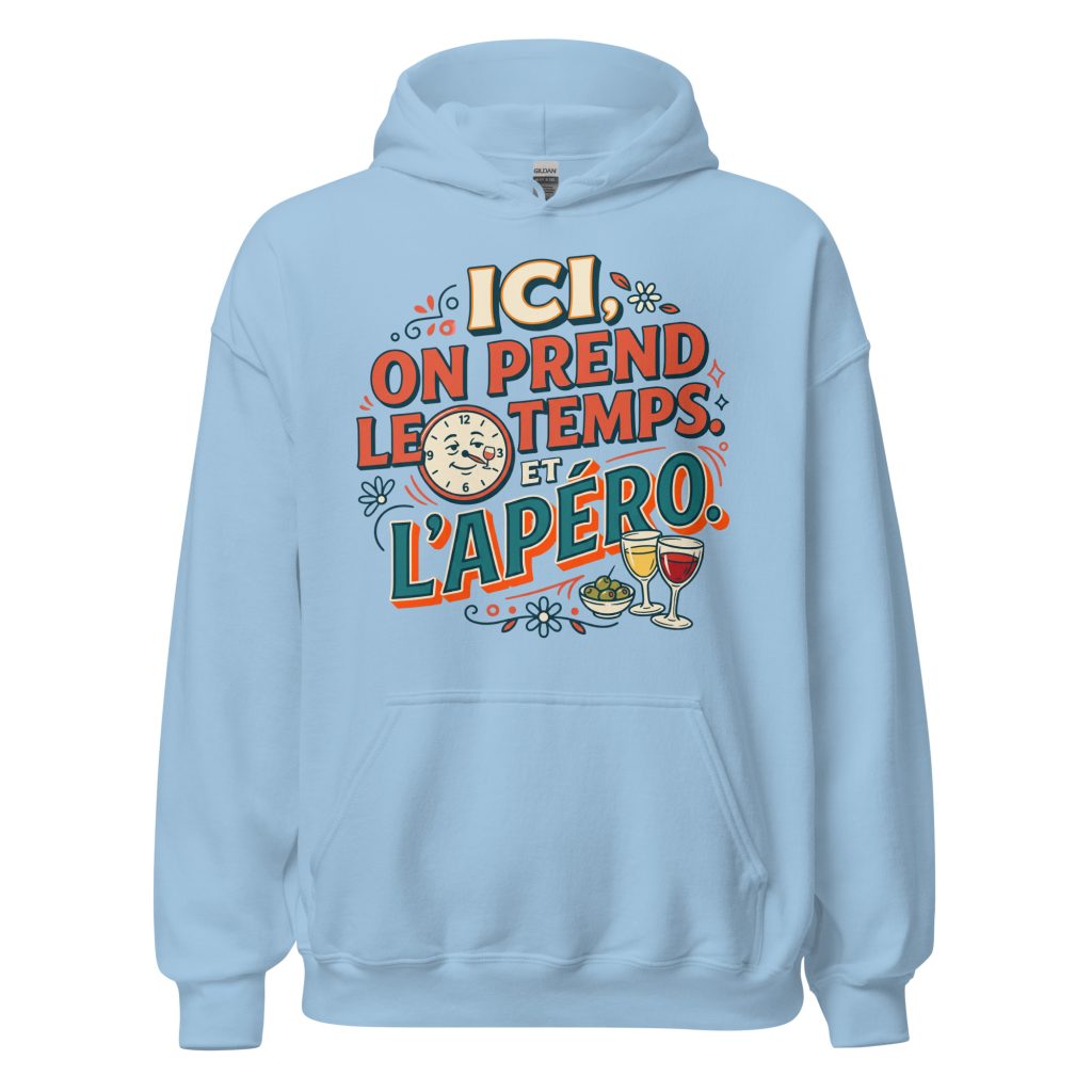 Sweat à capuche Ici on prend le temps, et l'apéro ! — Bleu Clair, face