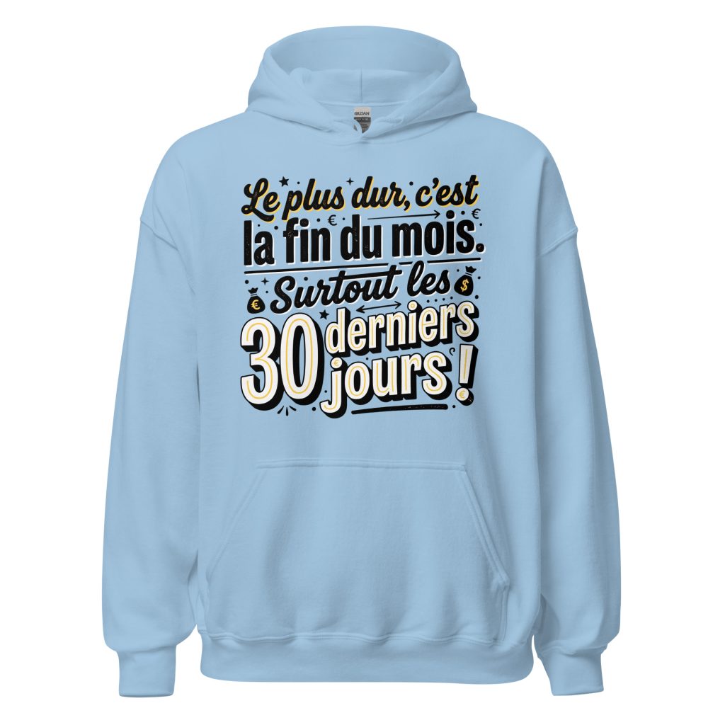 Sweat à capuche Le plus dur c'est la fin du mois — Bleu Clair, face