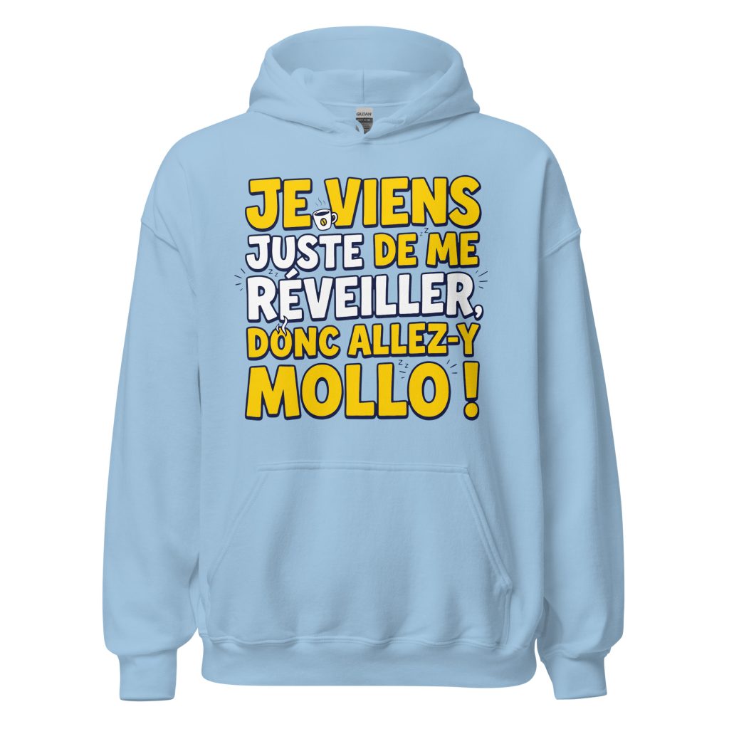 Sweat à capuche Je viens juste de me réveiller donc allez-y mollo ! — Bleu Clair, face