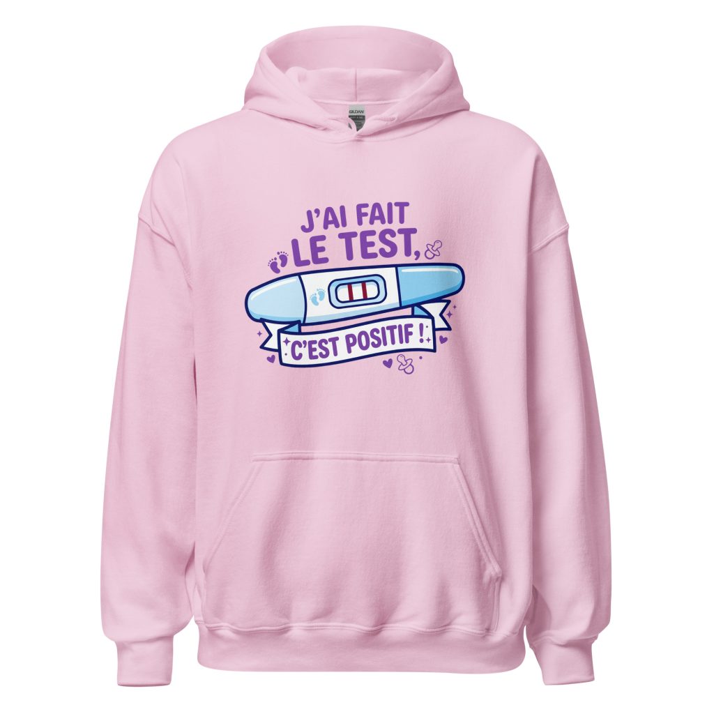 Sweat à capuche J'ai fais le test. C'est positif ! — Rose Clair, face