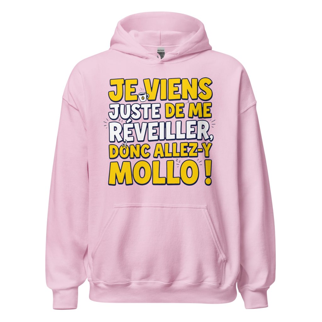 Sweat à capuche Je viens juste de me réveiller donc allez-y mollo ! — Rose Clair, face