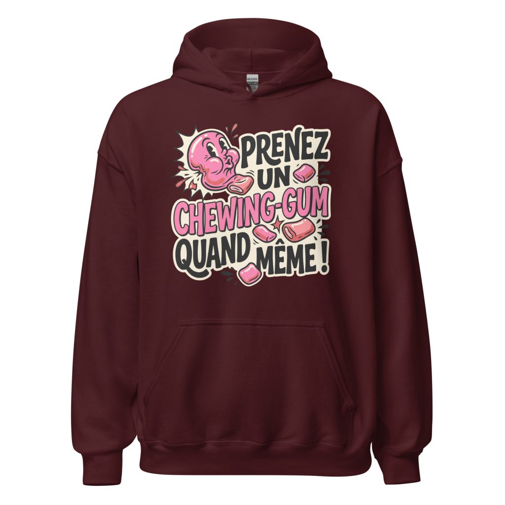 Sweat à capuche Prenez un chewing-gum quand même ! — Bordeaux, face