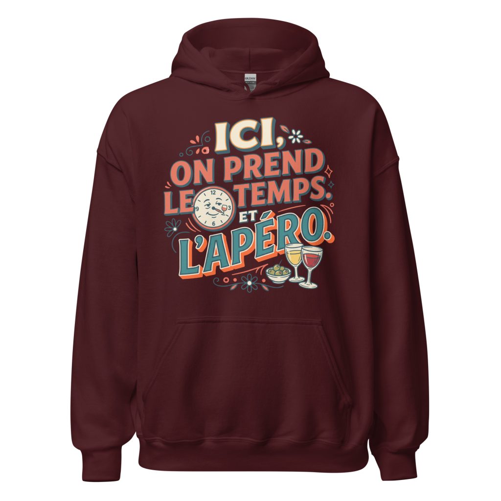 Sweat à capuche Ici on prend le temps, et l'apéro ! — Bordeaux, face