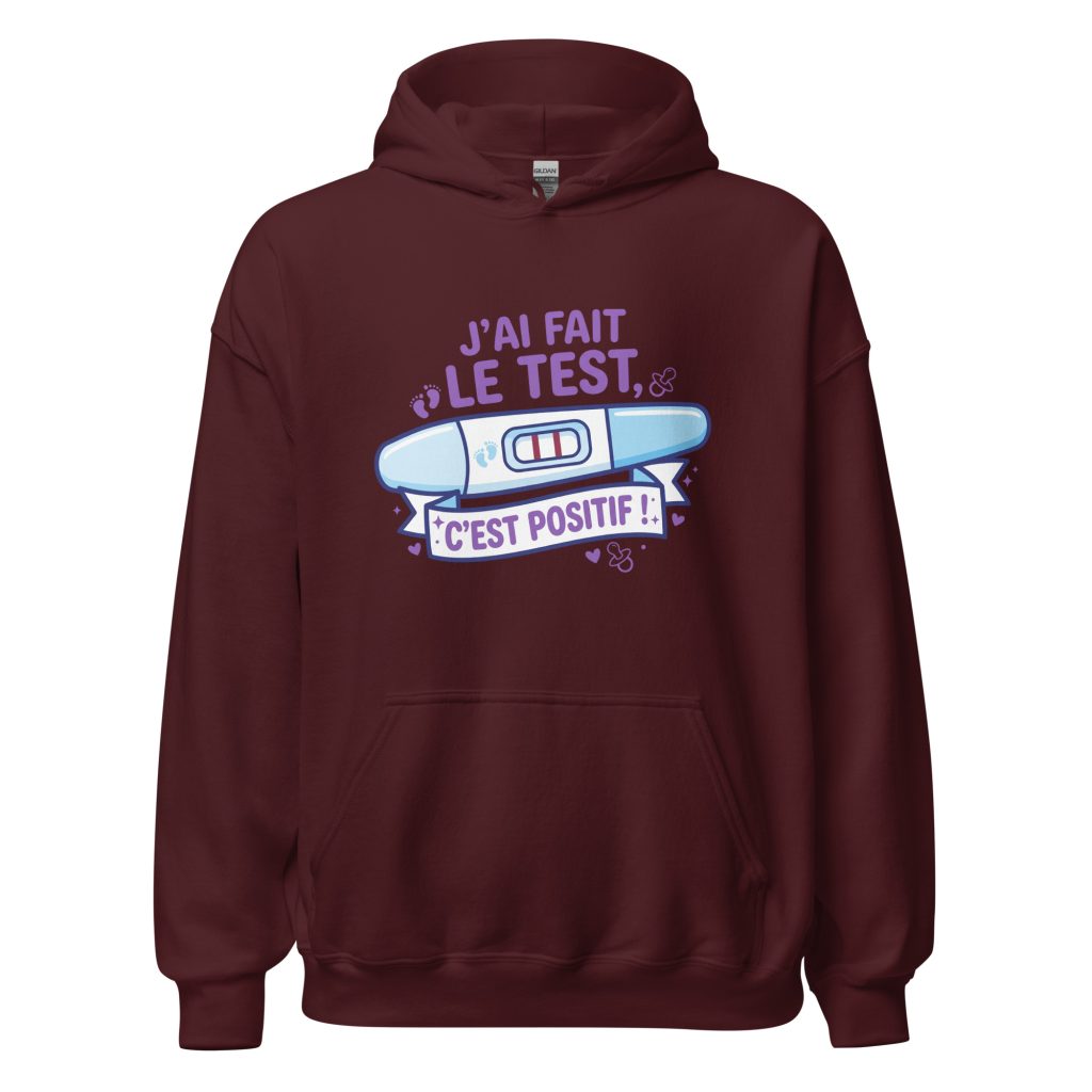 Sweat à capuche J'ai fais le test. C'est positif ! — Bordeaux, face