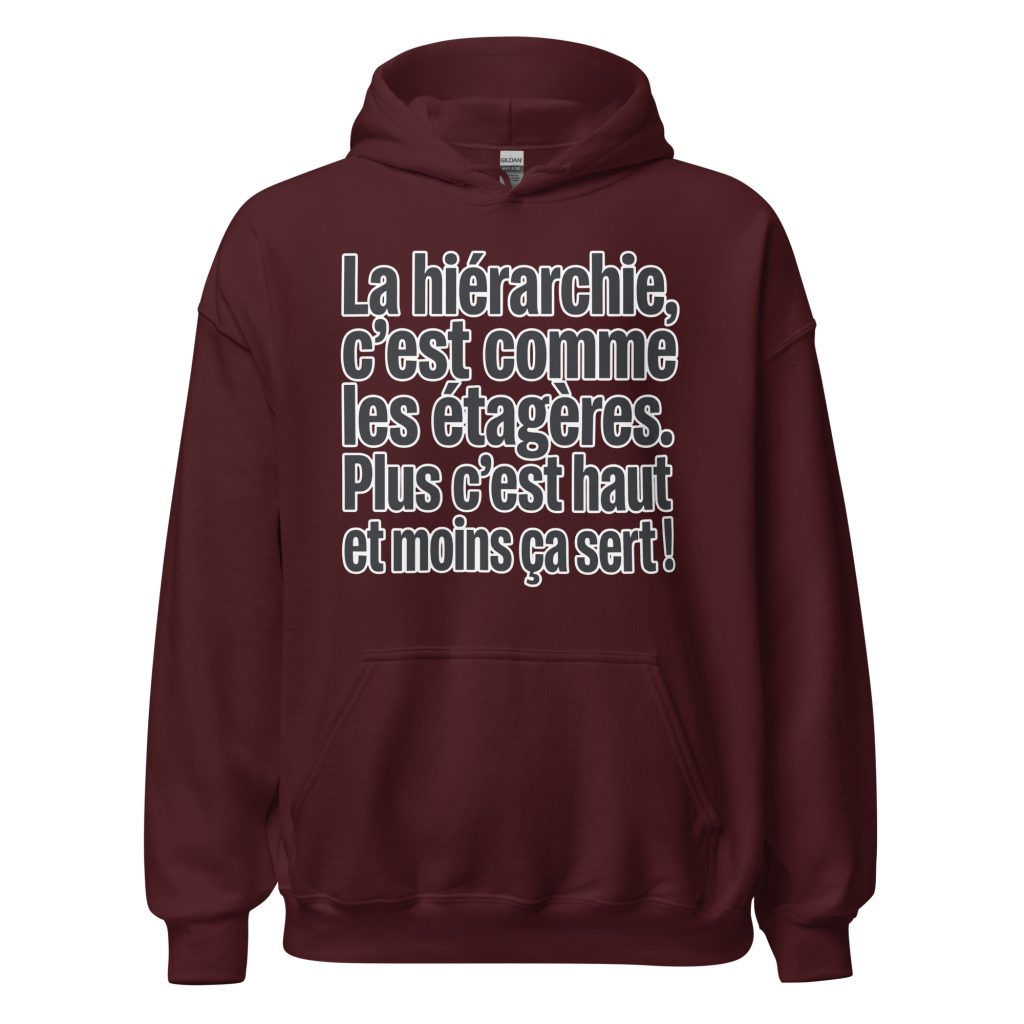 Sweat à capuche La hiérarchie c'est comme les étagères — Bordeaux, face
