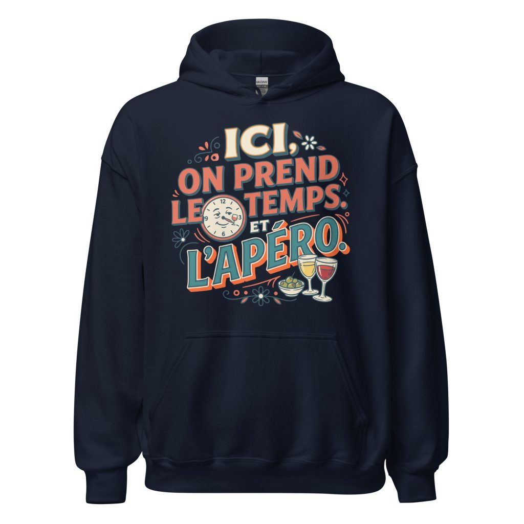Sweat à capuche Ici on prend le temps, et l'apéro ! — Bleu Marine, face