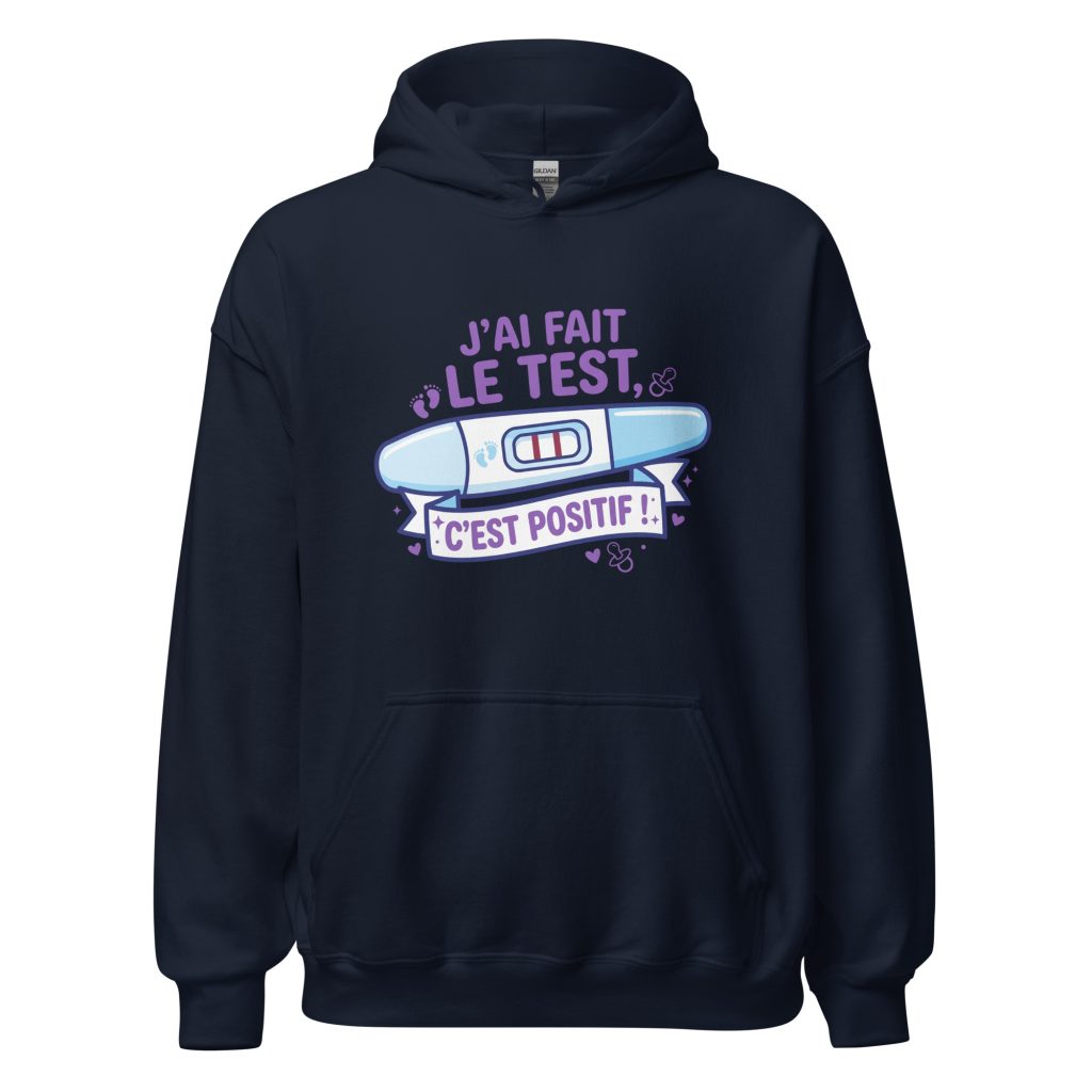 Sweat à capuche J'ai fais le test. C'est positif ! — Bleu Marine, face
