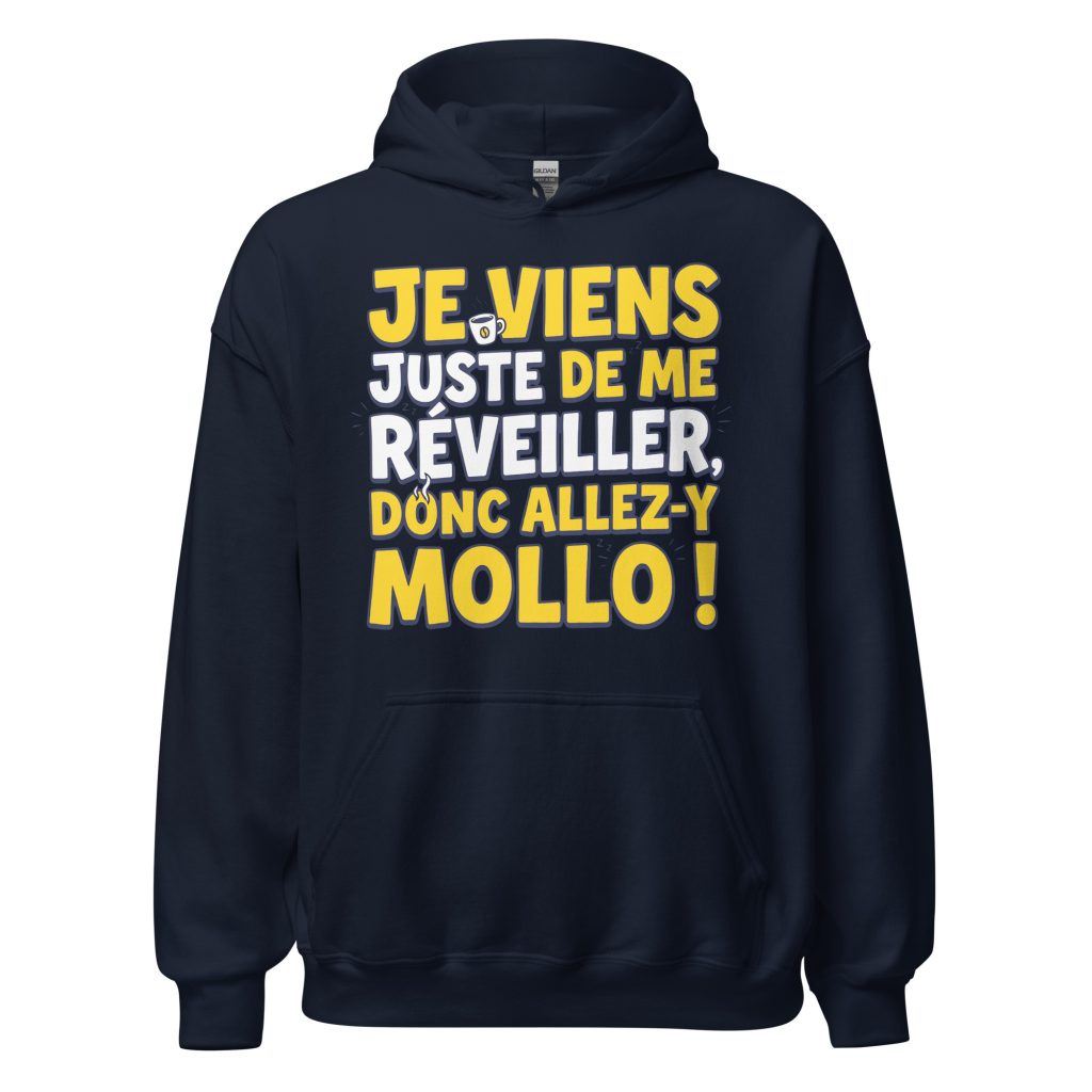 Sweat à capuche Je viens juste de me réveiller donc allez-y mollo ! — Bleu Marine, face