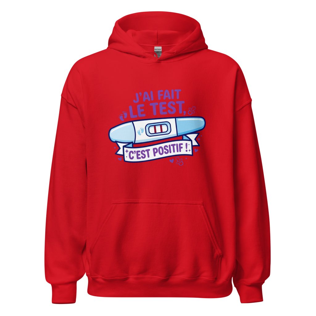 Sweat à capuche J'ai fais le test. C'est positif ! — Rouge, face