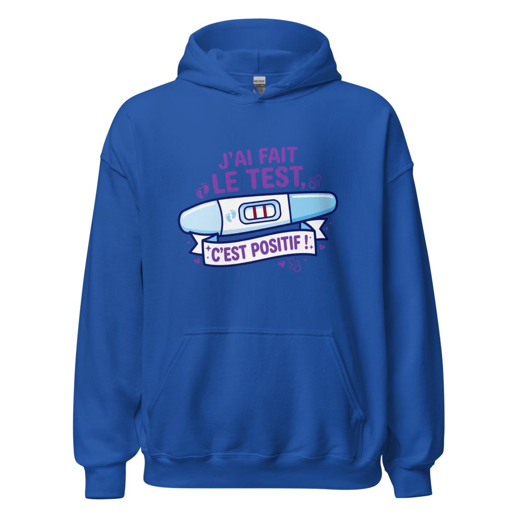 Sweat à capuche J'ai fais le test. C'est positif ! — Bleu Roi, face