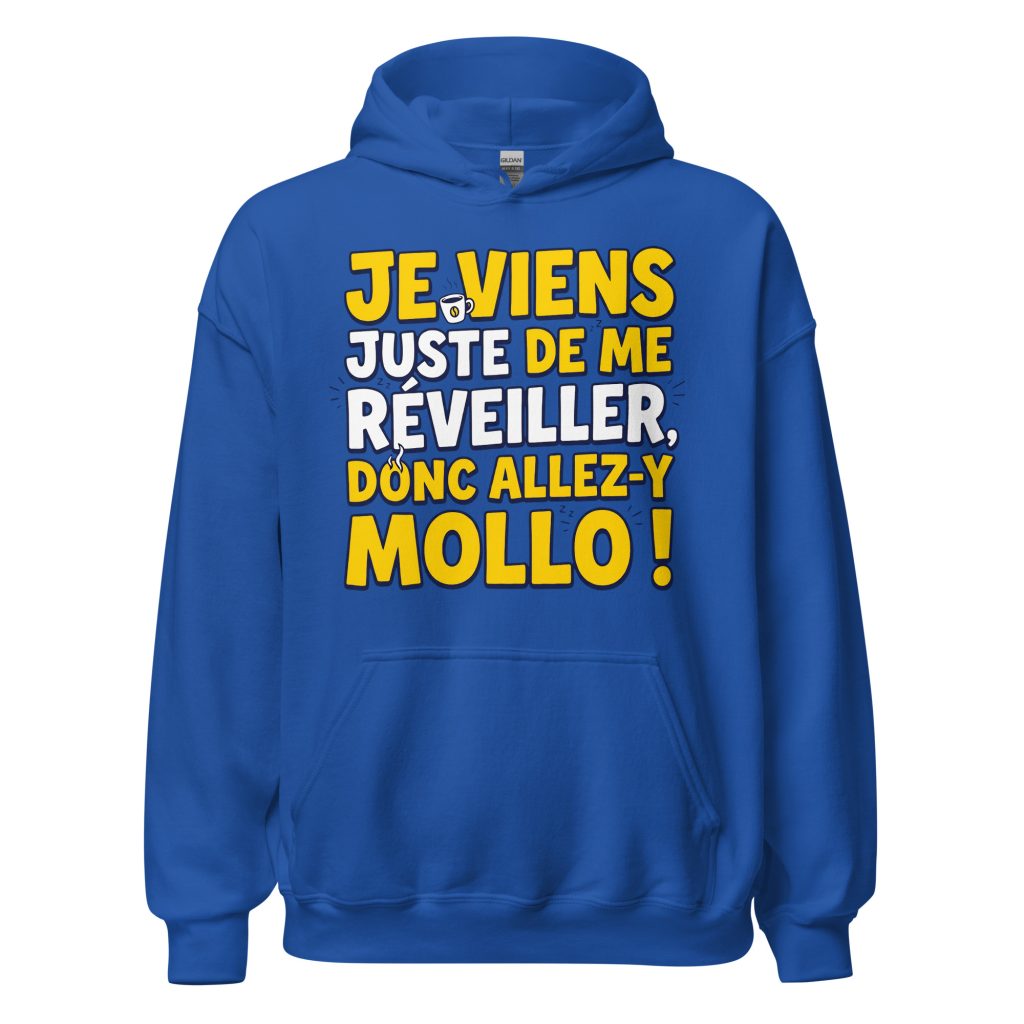 Sweat à capuche Je viens juste de me réveiller donc allez-y mollo ! — Bleu Roi, face