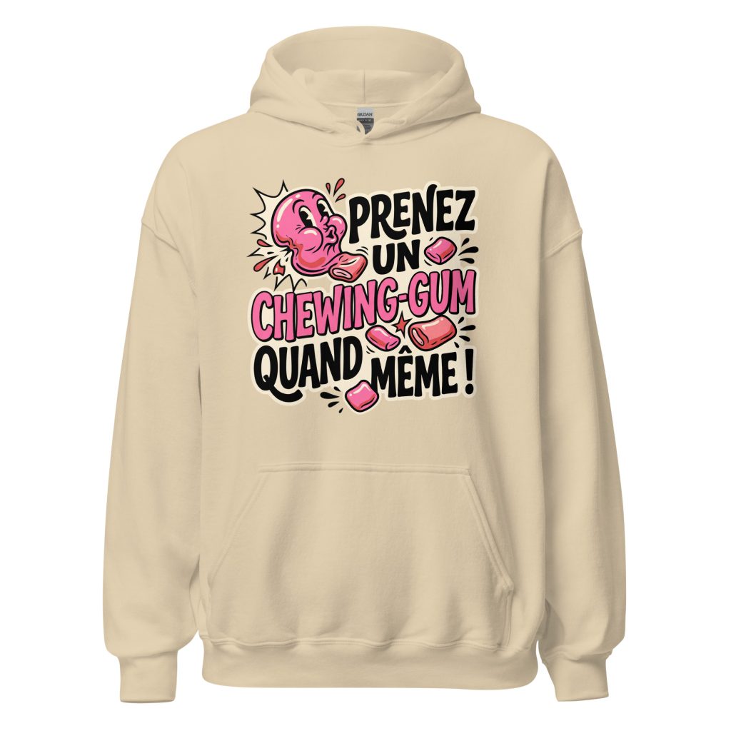 Sweat à capuche Prenez un chewing-gum quand même ! — Sable, face