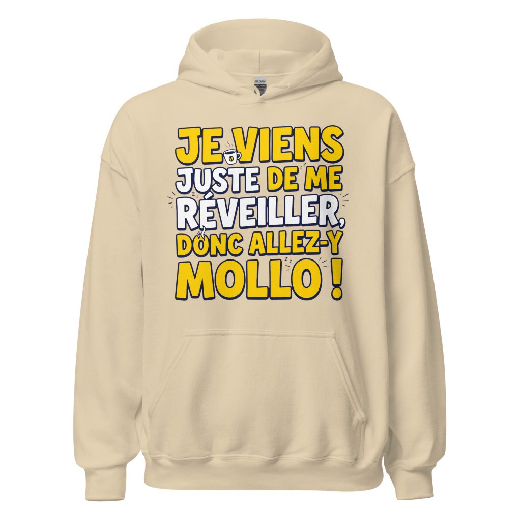 Sweat à capuche Je viens juste de me réveiller donc allez-y mollo ! — Sable, face
