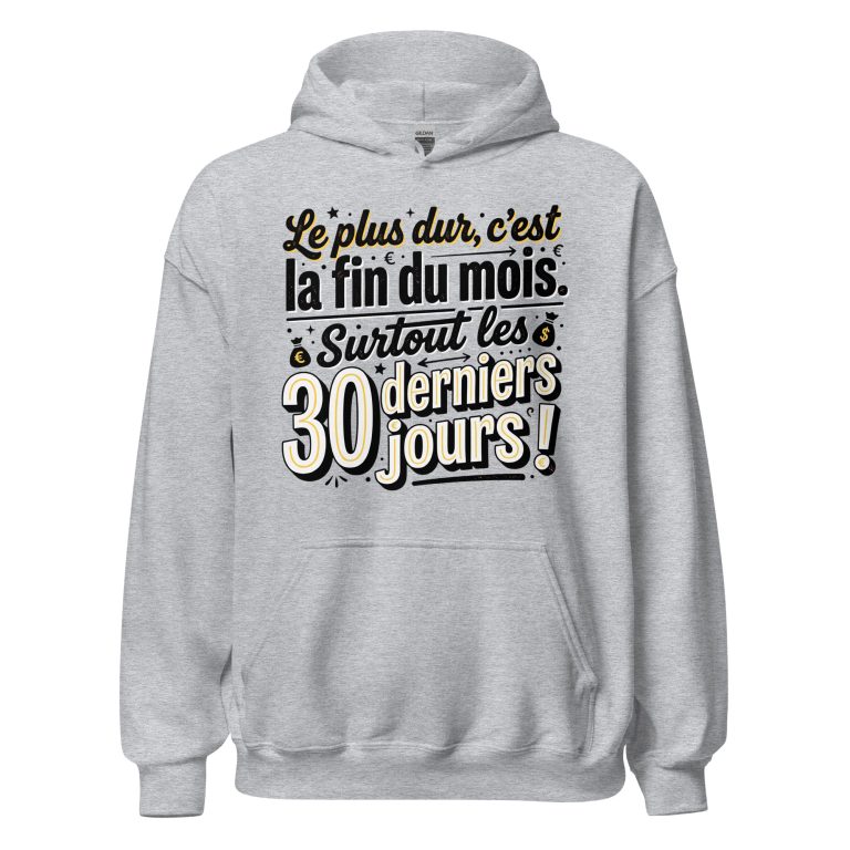 Sweat à capuche Le plus dur c'est la fin du mois — sweat à capuche unisexe imprimé
