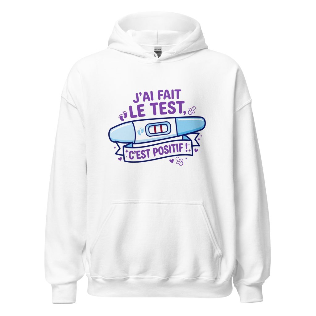 Sweat à capuche J'ai fais le test. C'est positif ! — Blanc, face