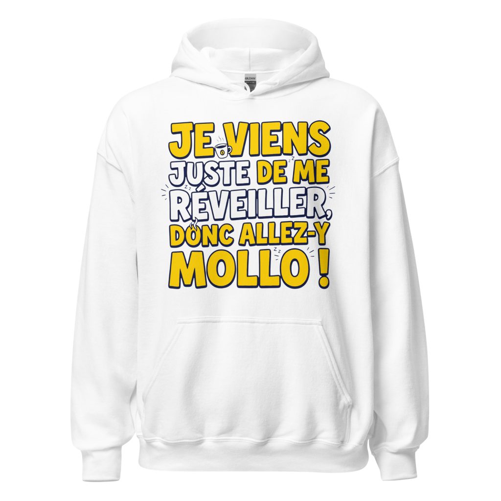 Sweat à capuche Je viens juste de me réveiller donc allez-y mollo ! — Blanc, face